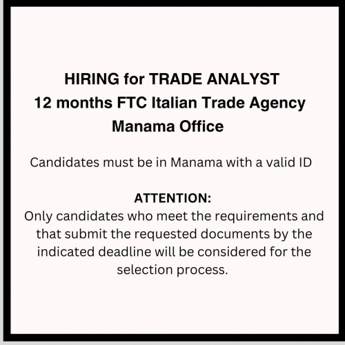 HIRING for TRADE ANALYST – 12 months FTC Italian Trade Agency - Manama Office HIRING for TRADE ANALYST – 12 months FTC Italian Trade Agency - Manama Office