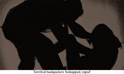 Terrified backpackers 'kidnapped, raped' Terrified backpackers 'kidnapped, raped'