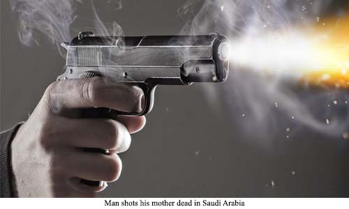 Man shots his mother dead in Saudi Arabia Man shots his mother dead in Saudi Arabia