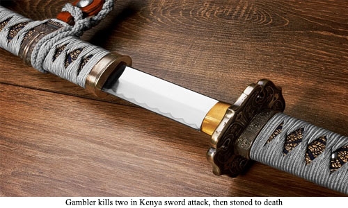 Gambler kills two in Kenya sword attack, then stoned to death Gambler kills two in Kenya sword attack, then stoned to death