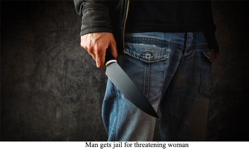 Man gets jail for threatening woman